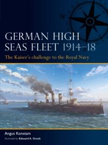 German High Seas Fleet 1914 18 : The Kaiser s challenge to the Royal Navy