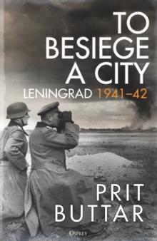 To Besiege a City : Leningrad 1941 42