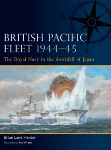 British Pacific Fleet 194445 : The Royal Navy in the Downfall of Japan