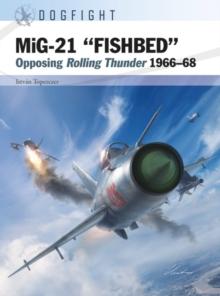 MiG-21 FISHBED : Opposing Rolling Thunder 196668