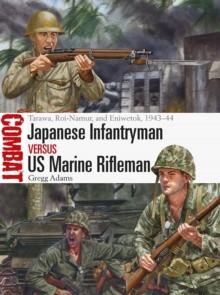 Japanese Infantryman vs US Marine Rifleman : Tarawa, Roi-Namur, and Eniwetok, 1943-44