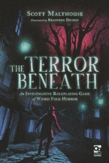 The Terror Beneath : An Investigative Roleplaying Game of Weird Folk Horror