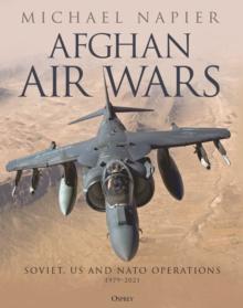 Afghan Air Wars : Soviet, US and NATO operations, 1979 2021