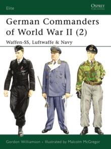 German Commanders of World War II (2) : Waffen-Ss, Luftwaffe & Navy