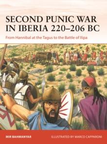 Second Punic War in Iberia 220206 BC : From Hannibal at the Tagus to the Battle of Ilipa