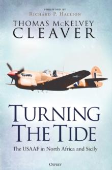 Turning The Tide : The USAAF in North Africa and Sicily