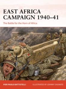 East Africa Campaign 1940 41 : The Battle for the Horn of Africa