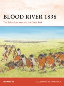 Blood River 1838 : The ZuluBoer War and the Great Trek