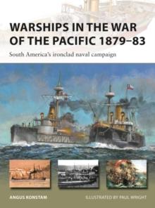 Warships in the War of the Pacific 187983 : South America's ironclad naval campaign