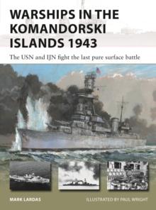 Warships in the Komandorski Islands 1943 : The USN and IJN fight the last pure surface battle