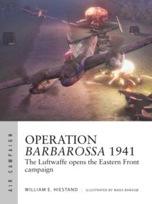 Operation Barbarossa 1941 : The Luftwaffe opens the Eastern Front campaign