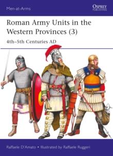 Roman Army Units in the Western Provinces (3) : 4th5th Centuries AD