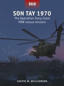 Son Tay 1970 : The Operation Ivory Coast POW rescue mission