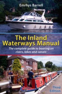 Inland Waterways Manual : The Complete Guide to Boating on Rivers, Lakes and Canals