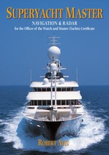 Superyacht Master : Navigation and Radar for the Master (Yachts) Certificate