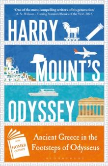 Harry Mount's Odyssey : Ancient Greece in the Footsteps of Odysseus