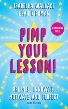 Pimp your Lesson! : Prepare, Innovate, Motivate and Perfect (New edition)