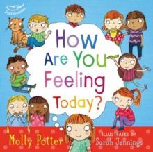 How Are You Feeling Today? : A Let's Talk Picture Book To Help Young Children Understand Their Emotions