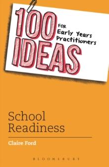 100 Ideas for Early Years Practitioners: School Readiness