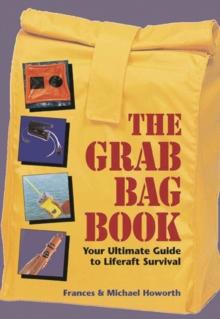 The Grab Bag Book : Your Ultimate Guide to Liferaft Survival