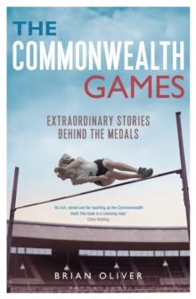 The Commonwealth Games : Extraordinary Stories behind the Medals