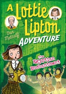 The Egyptian Enchantment A Lottie Lipton Adventure