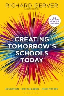 Creating Tomorrow's Schools Today : Education - Our Children - Their Futures