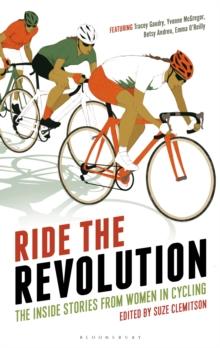 Ride the Revolution : The Inside Stories from Women in Cycling