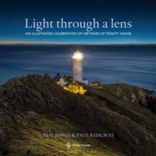 Light Through a Lens : An Illustrated Celebration of 500 Years of Trinity House