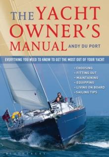 The Yacht Owner's Manual : Everything You Need to Know to Get the Most out of Your Yacht