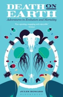 Death on Earth : Adventures in Evolution and Mortality