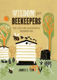 Wisdom for Beekeepers : 500 Tips for Successful Beekeeping