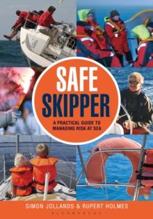 Safe Skipper : A Practical Guide to Managing Risk at Sea