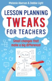 Lesson Planning Tweaks for Teachers : Small Changes That Make A Big Difference