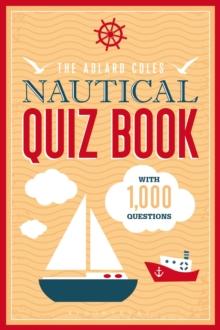 The Adlard Coles Nautical Quiz Book : With 1,000 Questions