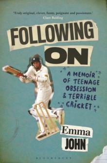 Following On : A Memoir of Teenage Obsession and Terrible Cricket