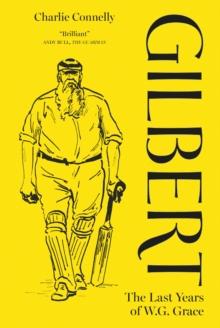 Gilbert : The Last Years of WG Grace