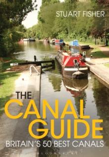 The Canal Guide : Britain's 50 Best Canals