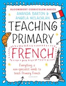 Bloomsbury Curriculum Basics: Teaching Primary French