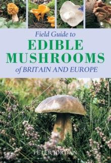 Field Guide To Edible Mushrooms Of Britain And Europe