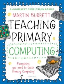 Bloomsbury Curriculum Basics: Teaching Primary Computing