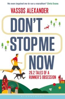 Don't Stop Me Now : 26.2 Tales of a Runners Obsession