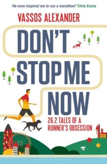 Don't Stop Me Now : 26.2 Tales of a Runner s Obsession