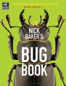 Nick Baker's Bug Book : Discover the World of the Mini-beast!