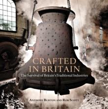 Crafted in Britain : The Survival of Britain's Traditional Industries