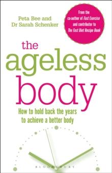 The Ageless Body : How To Hold Back The Years To Achieve A Better Body