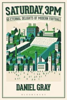 Saturday, 3pm : 50 Eternal Delights of Modern Football