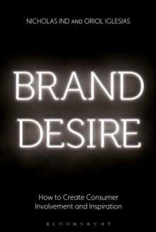 Brand Desire : How to Create Consumer Involvement and Inspiration