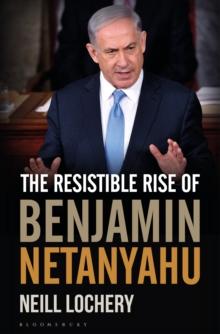 The Resistible Rise of Benjamin Netanyahu