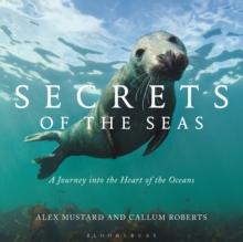 Secrets of the Seas : A Journey into the Heart of the Oceans